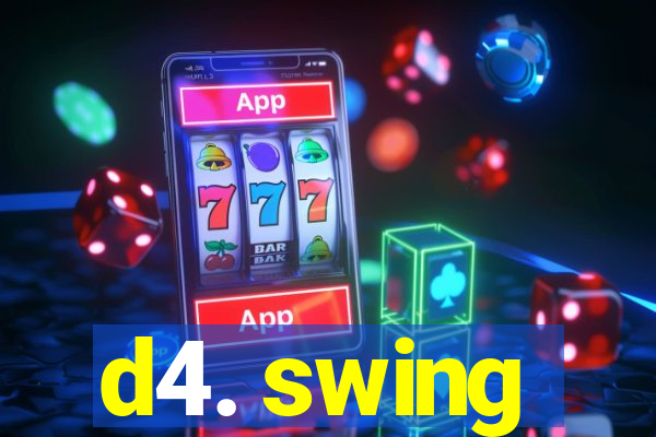 d4. swing